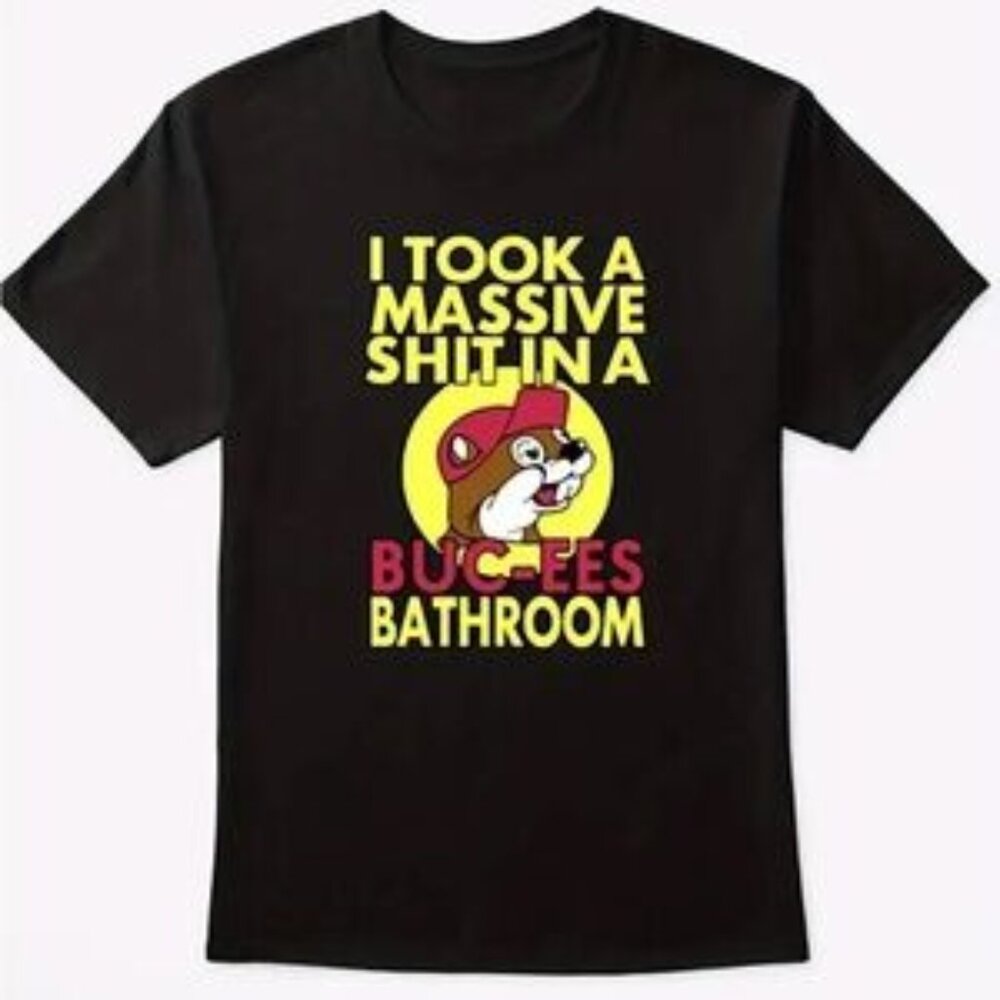 I TOOK A MASSIVE SHIT IN  BUC-EES BATHROOM T-SHIRT